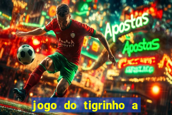 jogo do tigrinho a partir de r$ 5